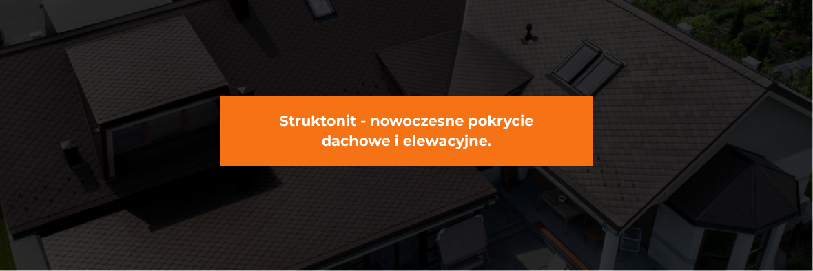 Struktonit - nowoczesne pokrycie dachowe i elewacyjne.