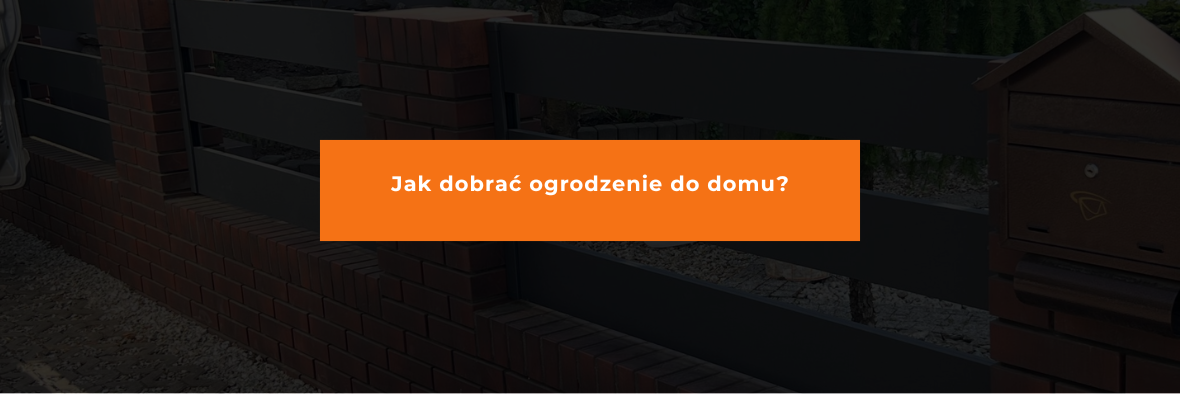 Jak dobrać ogrodzenie do domu?