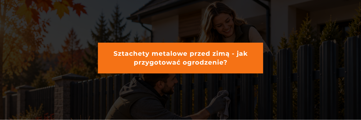Sztachety metalowe przed zimą - jak przygotować ogrodzenie?